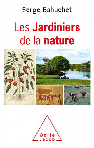 Les Jardiniers de la nature - Serge Bahuchet