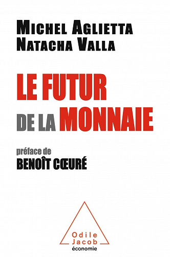 Le futur de la monnaie - Michel Aglietta, Natacha Valla (2021)