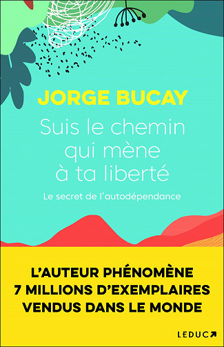 Jorge Bucay - Suis le chemin qui mène à ta liberté (2021)