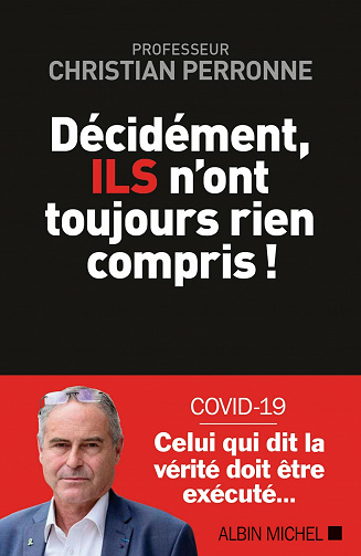 Décidément, Ils n'ont toujours rien compris ! - Christian Perronne (2021)