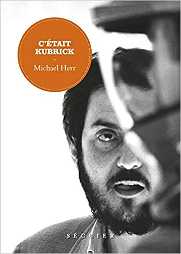 C'était Kubrick - Michael Herr (2021)