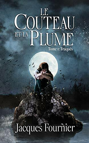 Le Couteau et la Plume: Tome 1: Traqués - Jacques Fournier (2021)