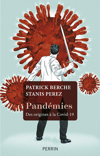 Pandémies - Des origines à la Covid-19 - Patrick Berche, Stanis Perez (2021)