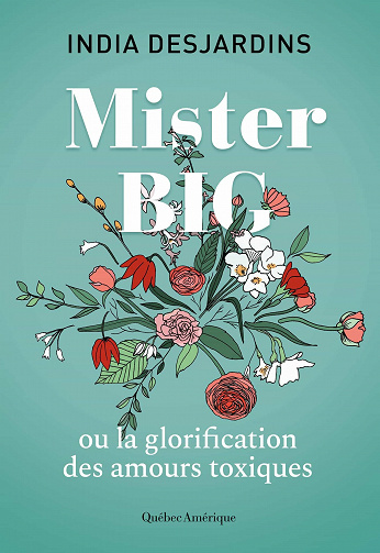 Mister Big ou la glorification des amours toxiques - India Desjardins (2021)
