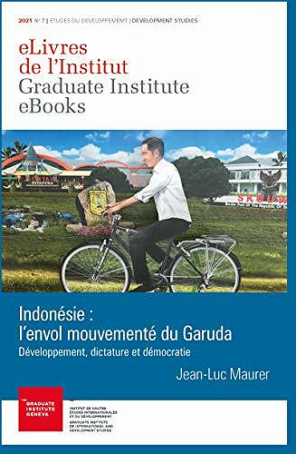 Indonésie : l'envol mouvementé du Garuda: Développement, dictature et démocratie - Jean-Luc Maurer (2021)