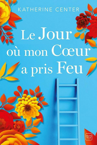 Le jour où mon cœur a pris feu - Katherine Center (2021)