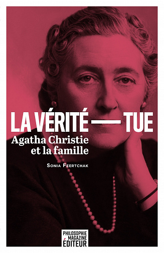 La Vérité tue : Agatha Christie et la famille - Sonia Feertchak (2021)