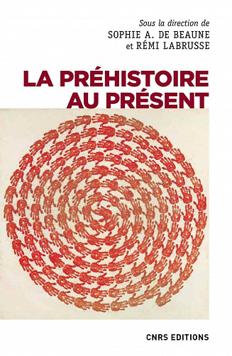 La préhistoire au présent - Sophie a. de Beaune, Remi Labrusse (2021)