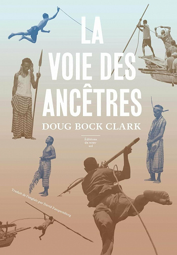 La Voie des Ancêtres - Doug Bock Clark (2021)