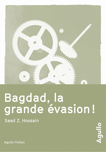 Saad Z. Hossain - Bagdad, la grande évasion !