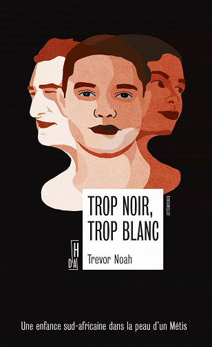 Trop noir, trop blanc: Une enfance sous l'apartheid en Afrique du Sud - Trevor Noah (2021)