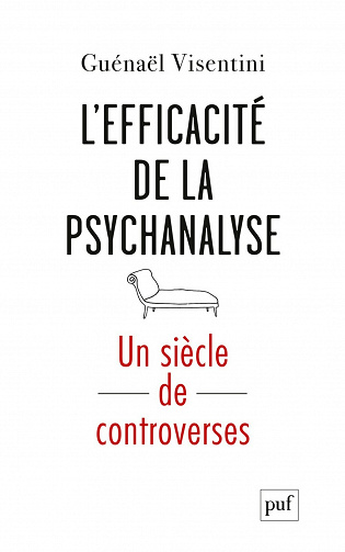 L’efficacité de la psychanalyse. Un siècle de controverses - Guénaël Visentini (2021)
