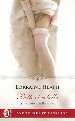 Lorraine Heath - Les vauriens de Havisham, 3 : Belle et rebelle