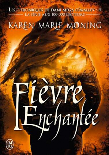 Karen Marie Moning - Les chroniques de Dani Mega O'Malley, Tome 4 : Fièvre enchantée