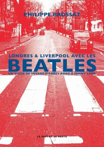 Philippe Brossat - Londres & Liverpool avec les Beatles : Un guide de voyage d'Abbey Road à Penny Lane (2021)