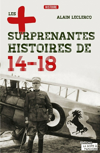 Les plus surprenantes histoires de 14-18 - Alain Leclercq