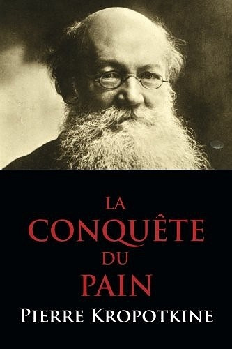 Pierre Kropotkine - La Conquête du Pain