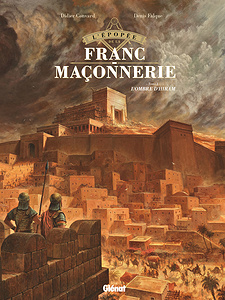 L'Épopée de la Franc-Maçonnerie - Tome 1 - L'Ombre d'Hiram