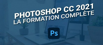 Tuto - Photoshop CC 2021: La formation complète