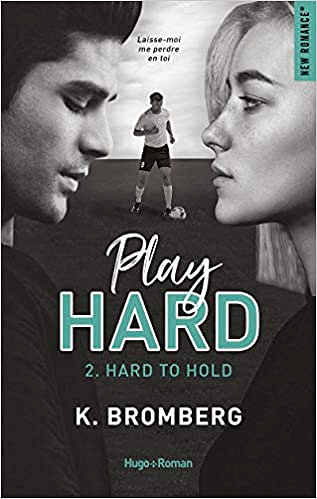Play Hard T2 : Hard to Hold - K. Bromberg (2021)