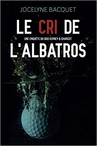 Le cri de l'albatros (Inspecteurs Verney et Charcot ,T3) - Jocelyne Bacquet (2021)
