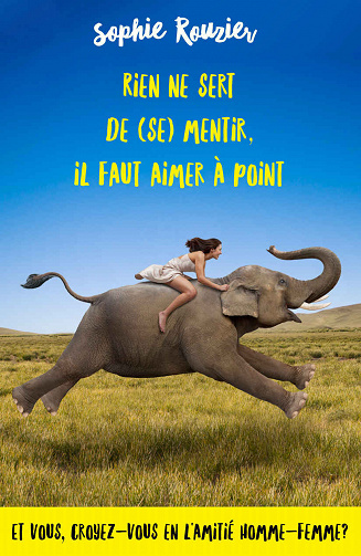 Rien ne sert de (se) mentir, il faut aimer à point - Sophie Rouzier (2021)