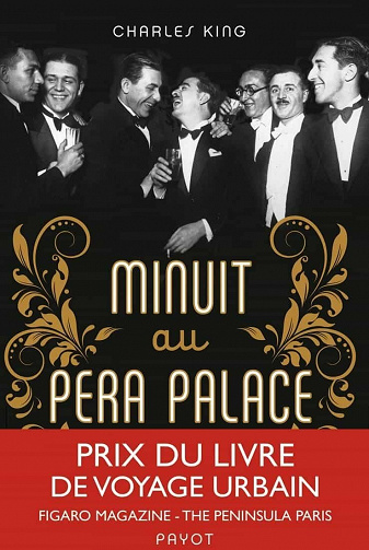 Minuit au Pera Palace : La naissance d'Istanbul - Charles King
