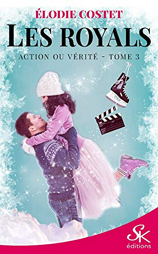 Action ou vérité: Les Royals, T3 - élodie Costet (2021)