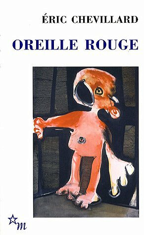 Éric Chevillard - Oreille rouge