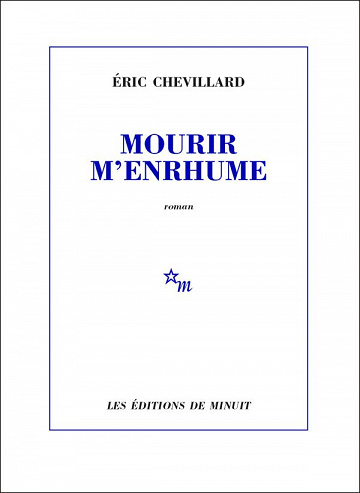 Éric Chevillard - Mourir m'enrhume