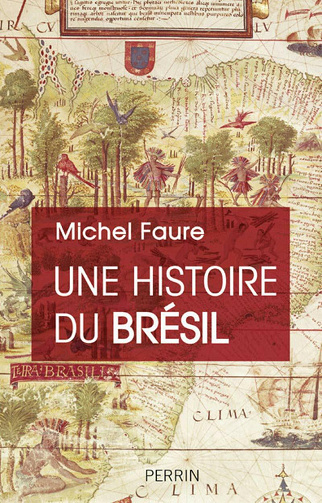 Michel Faure - Une Histoire du Brésil