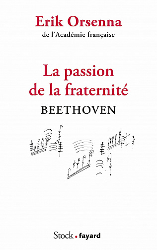 La passion de la fraternité: Beethoven - Erik Orsenna (2021)
