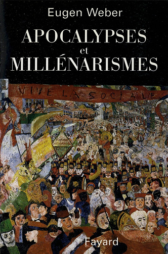 Eugen Weber - Apocalypses et Millénarismes