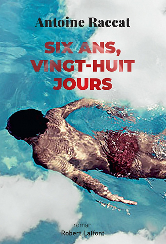 Six ans, vingt-huit jours - Antoine Raccat (2021)