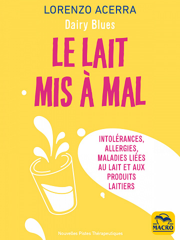 Le lait mis à mal: Intolérances, allergies, maladies liées au lait et aux produits laitiers - Lorenzo Acerra (2021)