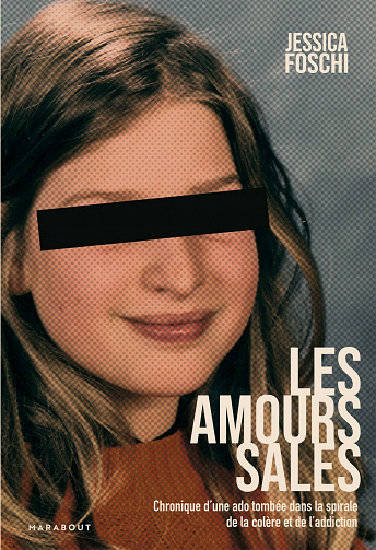 Les amours sales : Chronique d'une ado tombée dans la spirale de la colère et de l'addiction - Jessica Foschi (2021)