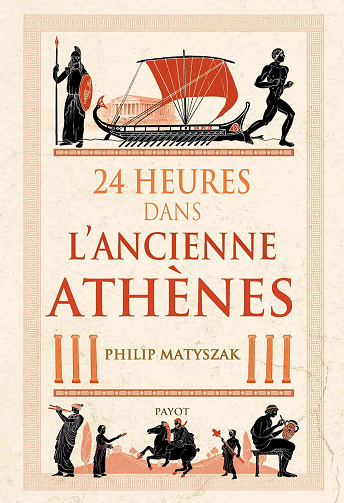 24 Heures dans l'ancienne Athènes - Philip Matyszak (2021)