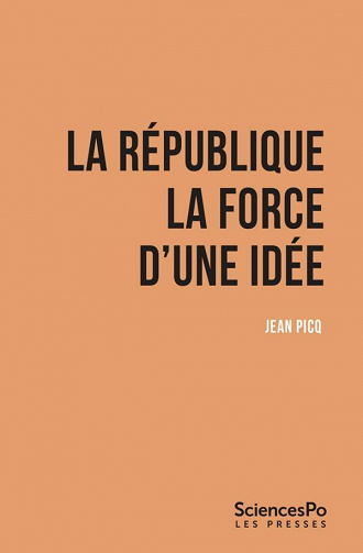 La République : La force d'une idée - Jean Picq (2021)