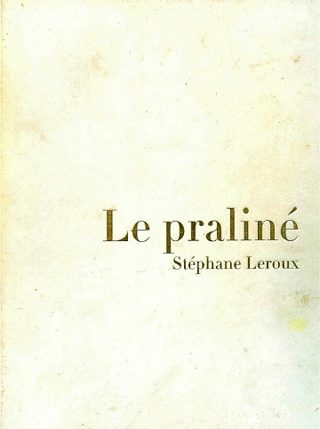 Le Praliné - Stéphane Leroux