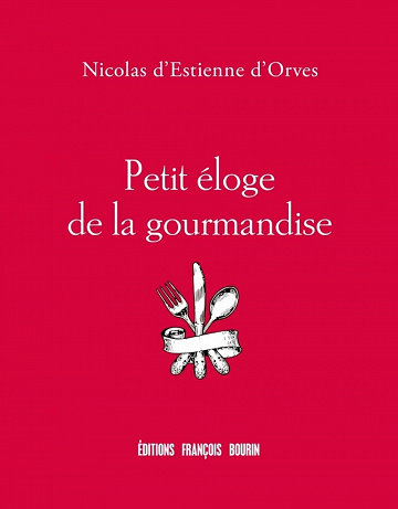 Petit éloge de la gourmandise - Nicolas d’Estienne d’Orves (2021)
