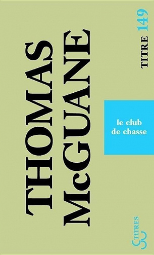 Thomas McGuane - Le club  de chasse