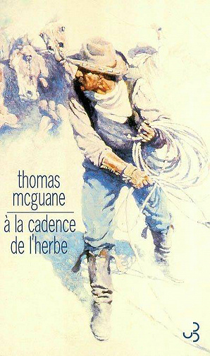 Thomas McGuane - A la cadence de l'herbe