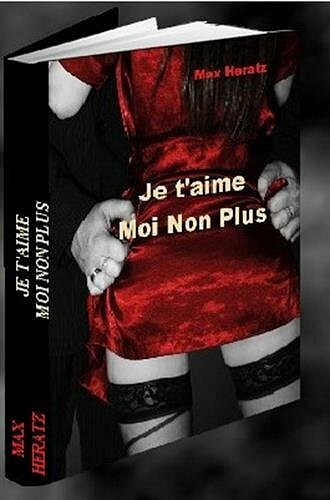 Max Heratz - Je t'aime, moi non plus