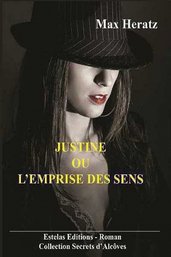 Max Heratz - Je t'aime, moi non plus, tome 4: Justine ou l'Emprise des Sens