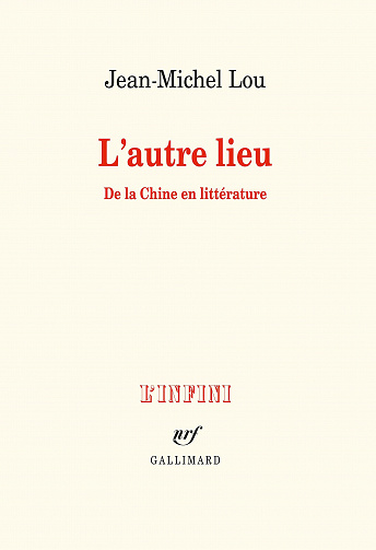 L'autre lieu. De la Chine en littérature - Jean-Michel Lou (2021)