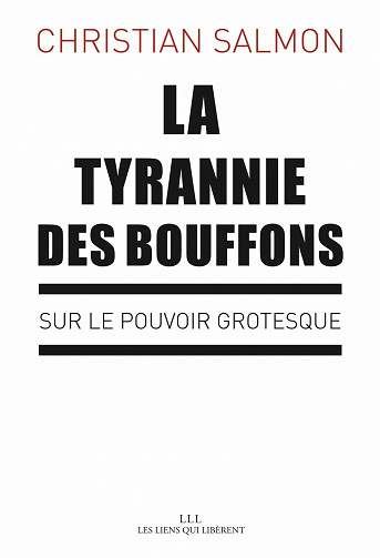 La tyrannie des bouffons: Sur le pouvoir grotesque - Christian Salmon (2020)