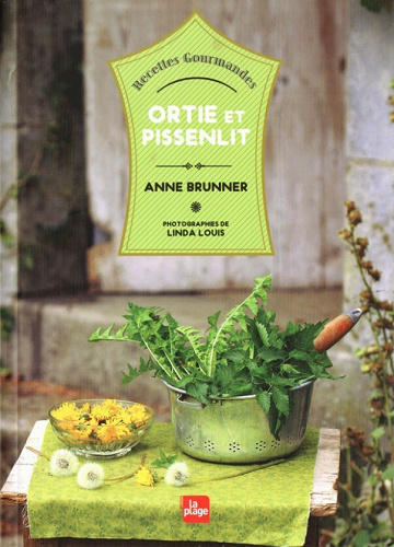 Recettes gourmandes - Ortie et pissenlit - Anne Brunner