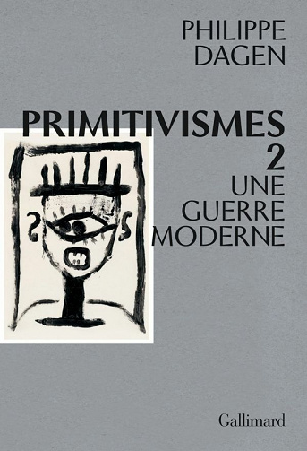 Primitivismes, tome 2. Une guerre moderne - Philippe Dagen (2021)