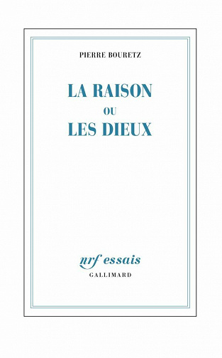 La raison ou les dieux - Pierre Bouretz (2021)