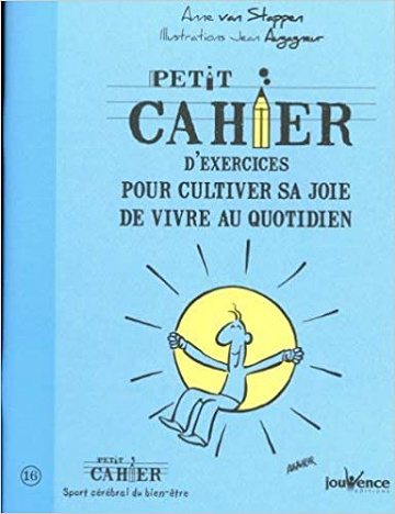 Petit cahier d'exercices pour cultiver sa joie de vivre au quotidien Anne Van Stappen